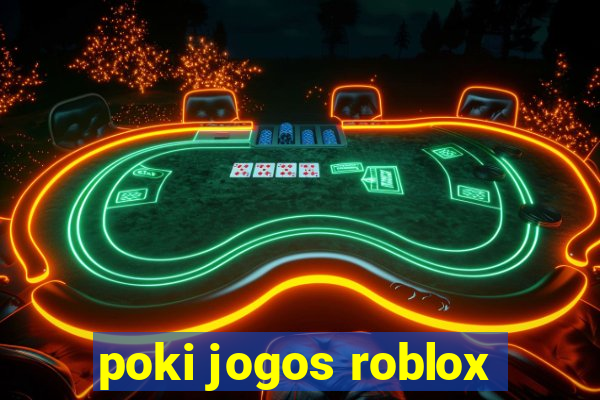 poki jogos roblox